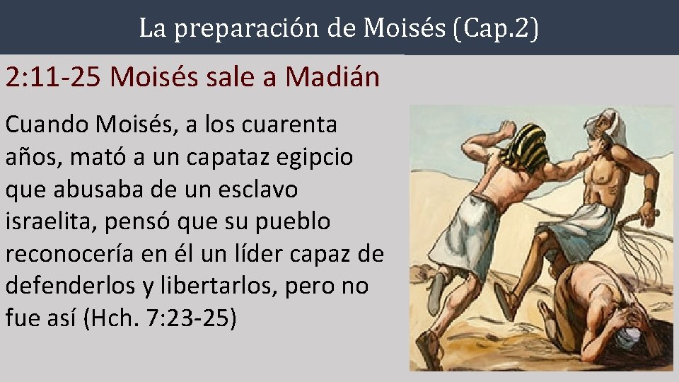 La preparación de Moisés (Cap. 2) 2: 11 -25 Moisés sale a Madián Cuando