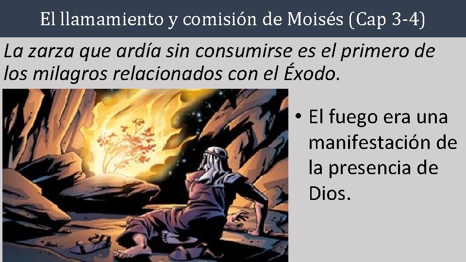 El llamamiento y comisión de Moisés (Cap 3 -4) La zarza que ardía sin