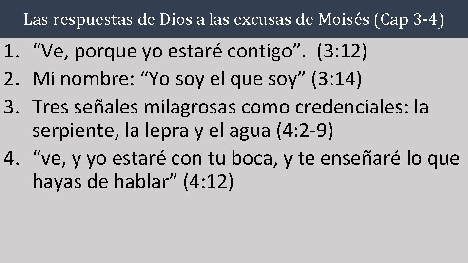 Las respuestas de Dios a las excusas de Moisés (Cap 3 -4) 1. “Ve,