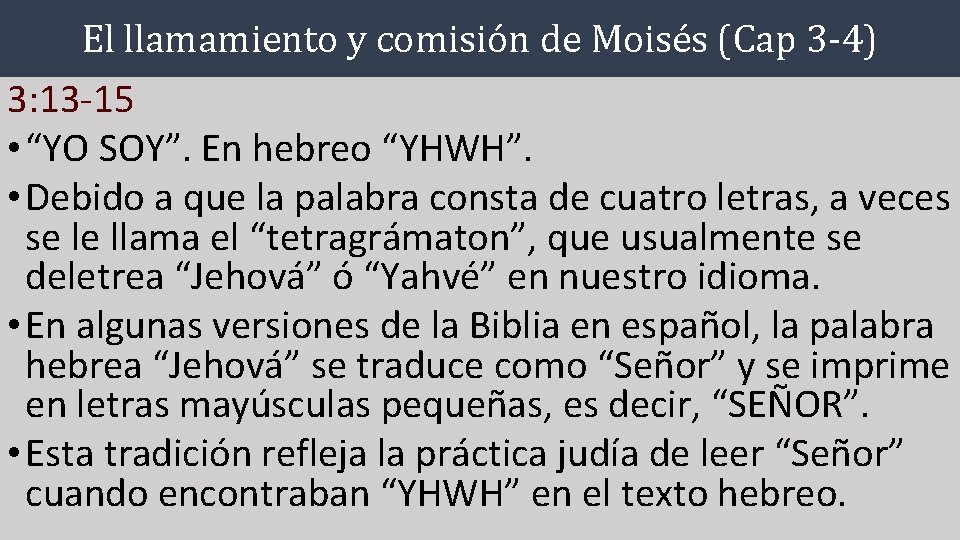 El llamamiento y comisión de Moisés (Cap 3 -4) 3: 13 -15 • “YO