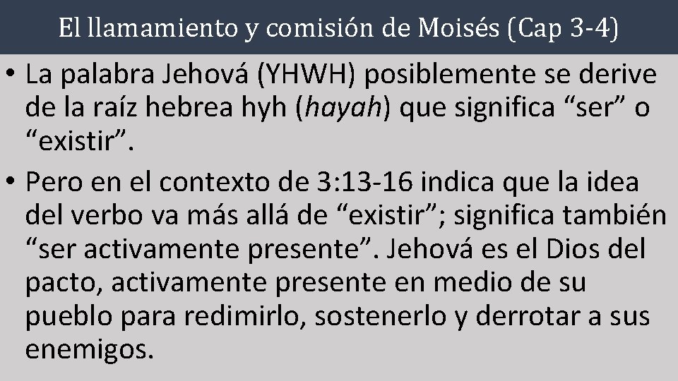 El llamamiento y comisión de Moisés (Cap 3 -4) • La palabra Jehová (YHWH) El llamamiento y comisión de Moisés (Cap 3 -4) • La palabra Jehová (YHWH)
