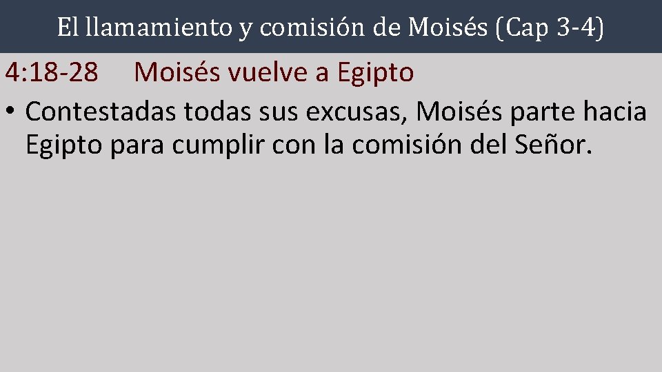El llamamiento y comisión de Moisés (Cap 3 -4) 4: 18 -28 Moisés vuelve