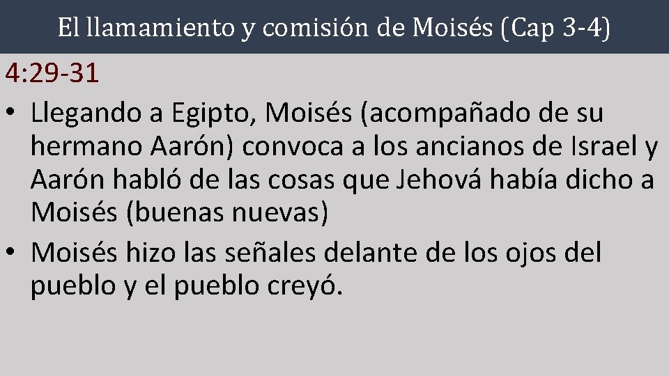 El llamamiento y comisión de Moisés (Cap 3 -4) 4: 29 -31 • Llegando