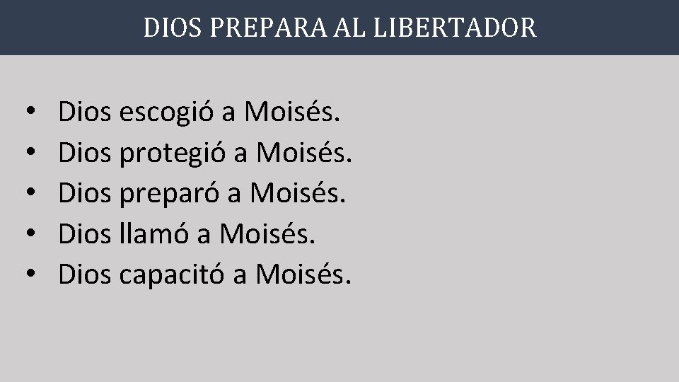 DIOS PREPARA AL LIBERTADOR • • • Dios escogió a Moisés. Dios protegió a