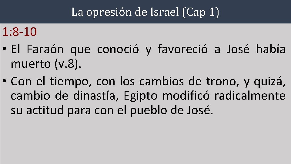 La opresión de Israel (Cap 1) 1: 8 -10 • El Faraón que conoció