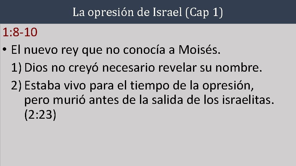 La opresión de Israel (Cap 1) 1: 8 -10 • El nuevo rey que