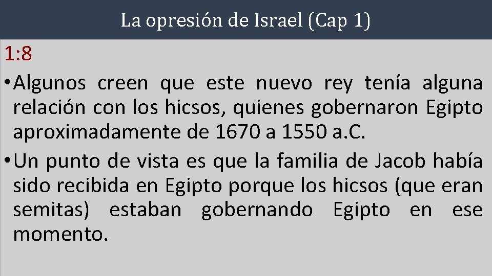 La opresión de Israel (Cap 1) 1: 8 • Algunos creen que este nuevo