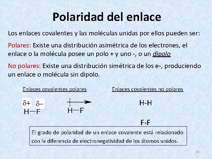 Polaridad del enlace Los enlaces covalentes y las moléculas unidas por ellos pueden ser: