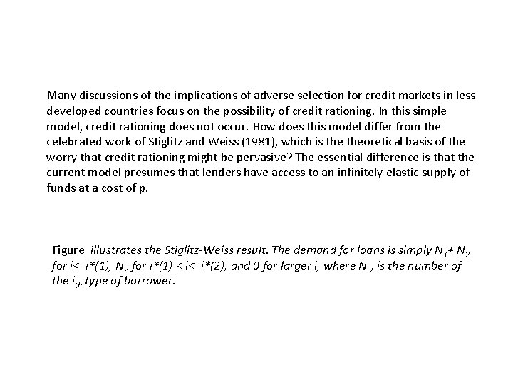 Many discussions of the implications of adverse selection for credit markets in less developed