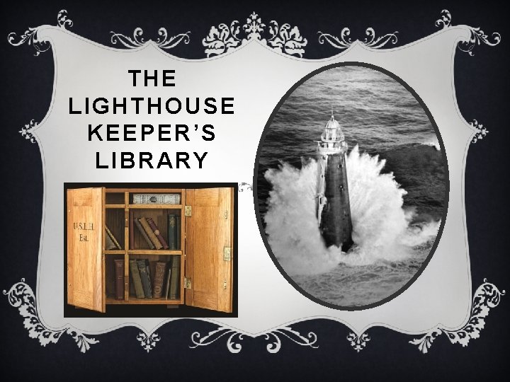 THE LIGHTHOUSE KEEPER’S LIBRARY 