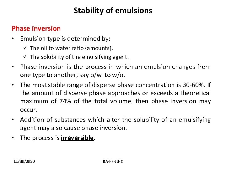 Stability of emulsions Phase inversion • Emulsion type is determined by: ü The oil