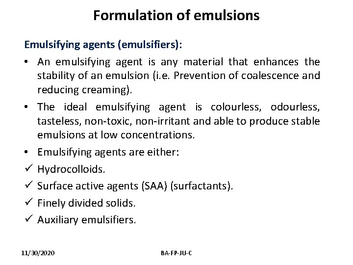 Formulation of emulsions Emulsifying agents (emulsifiers): • An emulsifying agent is any material that
