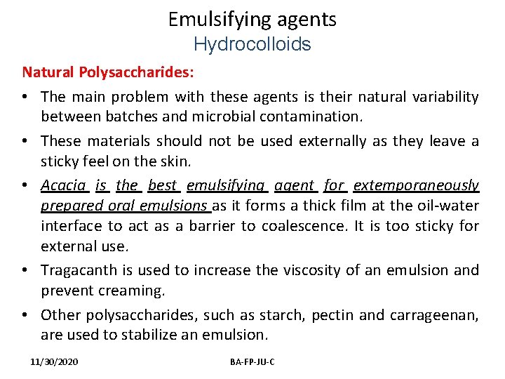 Emulsifying agents Hydrocolloids Natural Polysaccharides: • The main problem with these agents is their