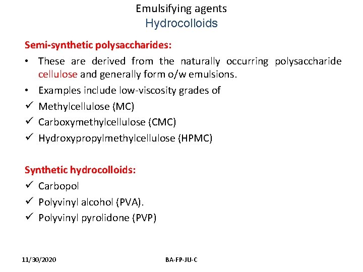 Emulsifying agents Hydrocolloids Semi-synthetic polysaccharides: • These are derived from the naturally occurring polysaccharide