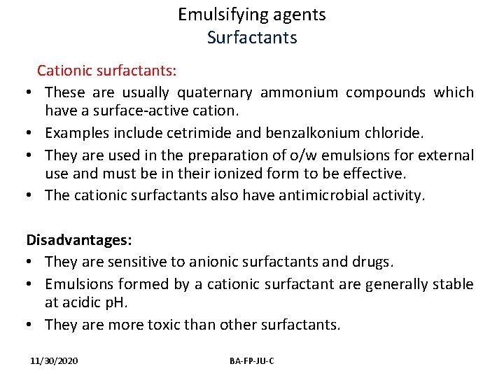 Emulsifying agents Surfactants • • Cationic surfactants: These are usually quaternary ammonium compounds which