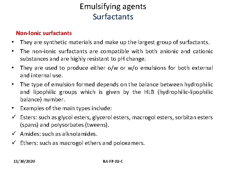Emulsifying agents Surfactants Non-Ionic surfactants • They are synthetic materials and make up the