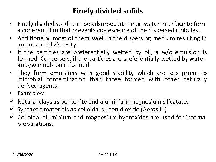 Finely divided solids • Finely divided solids can be adsorbed at the oil-water interface