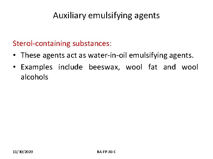 Auxiliary emulsifying agents Sterol-containing substances: • These agents act as water-in-oil emulsifying agents. •