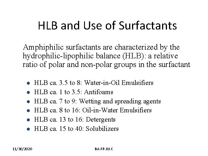 HLB and Use of Surfactants Amphiphilic surfactants are characterized by the hydrophilic-lipophilic balance (HLB):