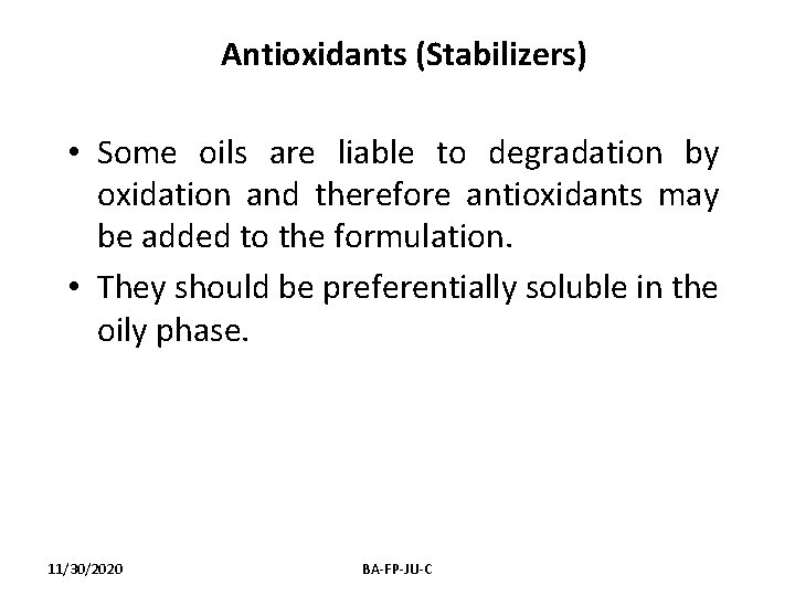 Antioxidants (Stabilizers) • Some oils are liable to degradation by oxidation and therefore antioxidants