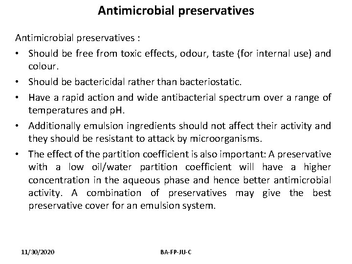 Antimicrobial preservatives : • Should be free from toxic effects, odour, taste (for internal