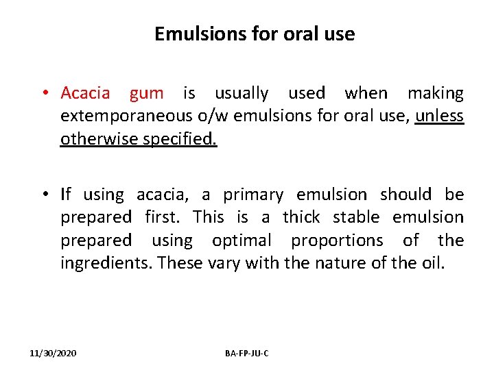 Emulsions for oral use • Acacia gum is usually used when making extemporaneous o/w
