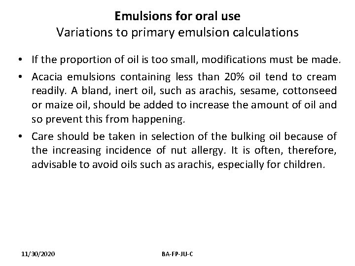 Emulsions for oral use Variations to primary emulsion calculations • If the proportion of