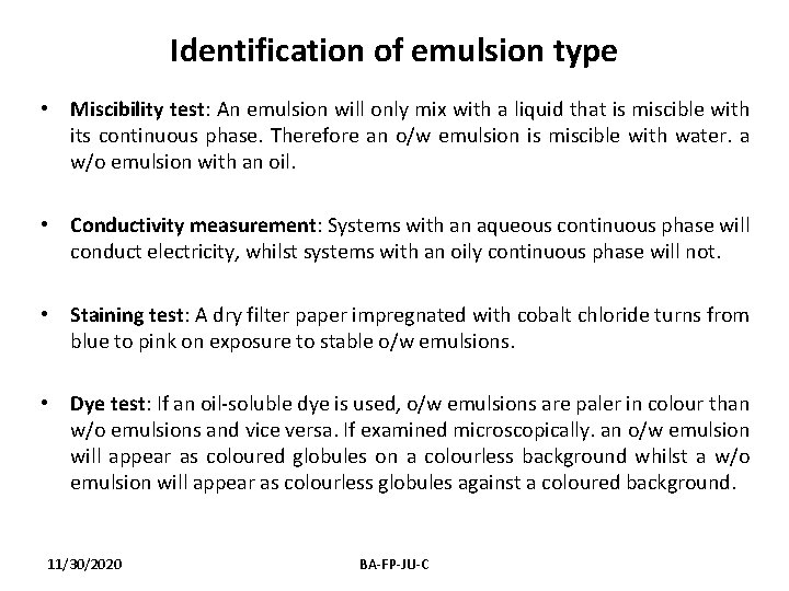 Identification of emulsion type • Miscibility test: An emulsion will only mix with a