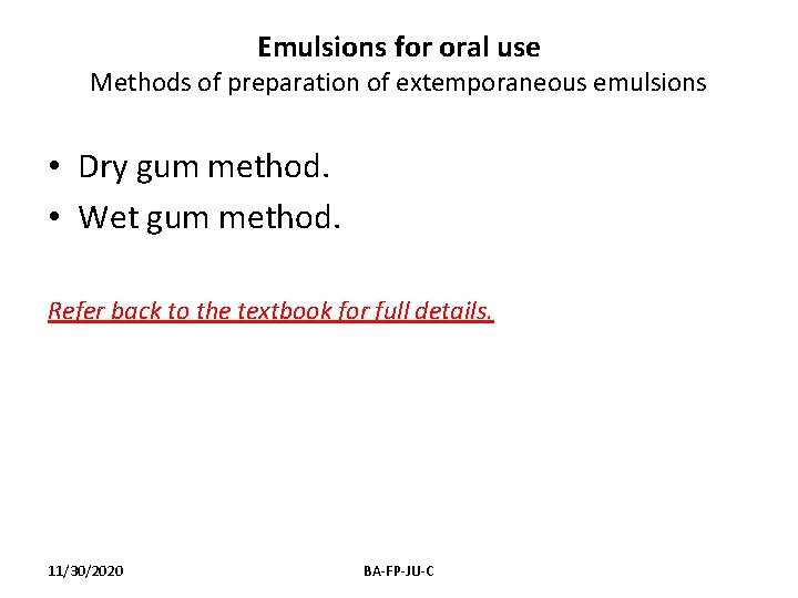 Emulsions for oral use Methods of preparation of extemporaneous emulsions • Dry gum method.