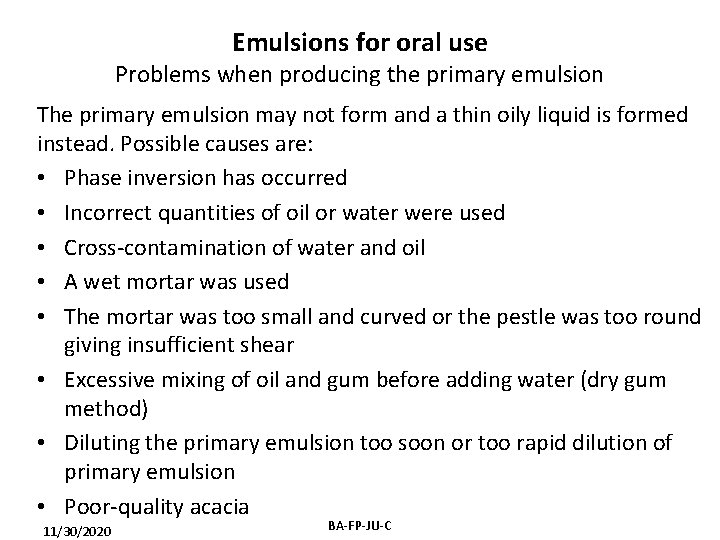 Emulsions for oral use Problems when producing the primary emulsion The primary emulsion may