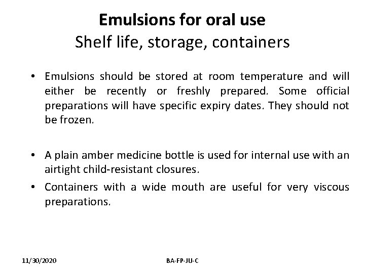 Emulsions for oral use Shelf life, storage, containers • Emulsions should be stored at