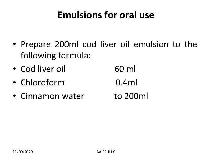 Emulsions for oral use • Prepare 200 ml cod liver oil emulsion to the