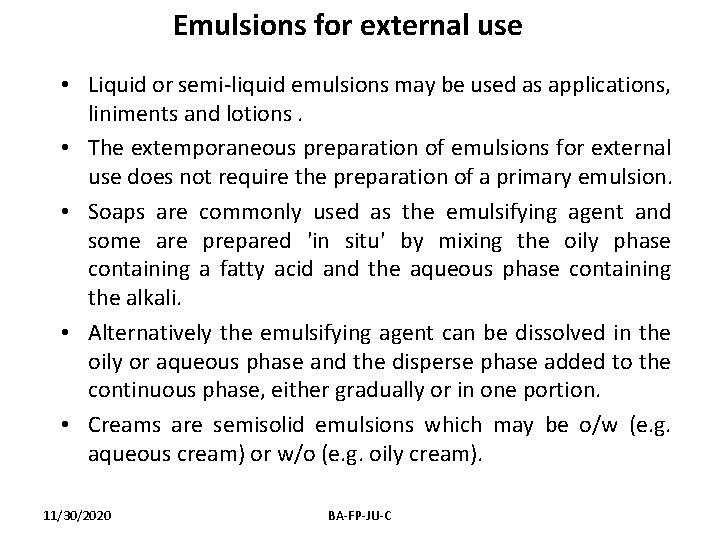 Emulsions for external use • Liquid or semi-liquid emulsions may be used as applications,