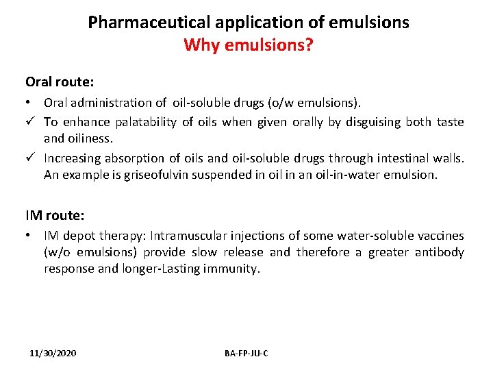 Pharmaceutical application of emulsions Why emulsions? Oral route: • Oral administration of oil-soluble drugs