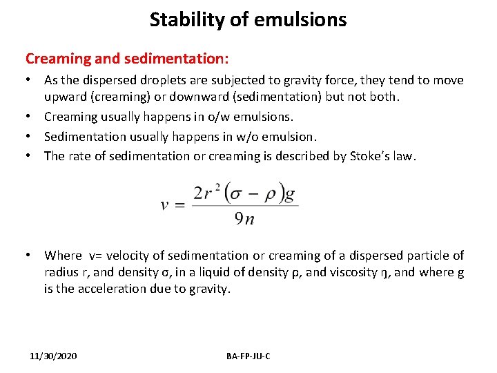 Stability of emulsions Creaming and sedimentation: • As the dispersed droplets are subjected to