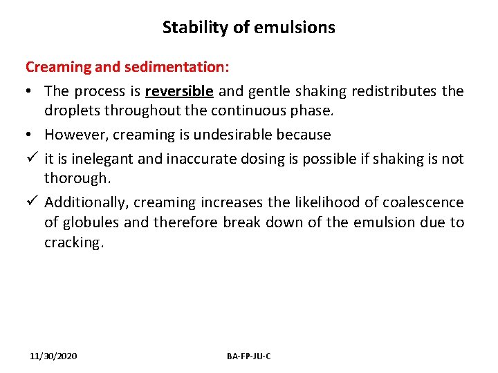 Stability of emulsions Creaming and sedimentation: • The process is reversible and gentle shaking