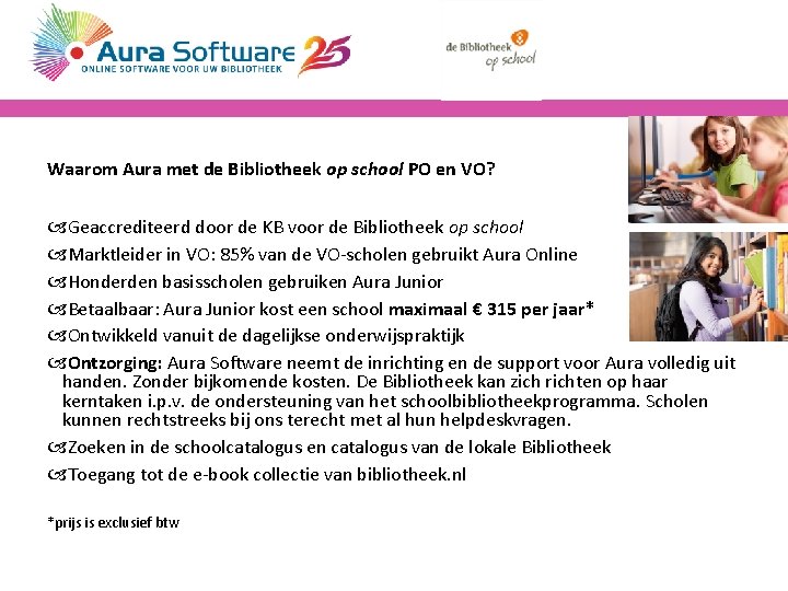 Waarom Aura met de Bibliotheek op school PO en VO? Geaccrediteerd door de KB Waarom Aura met de Bibliotheek op school PO en VO? Geaccrediteerd door de KB