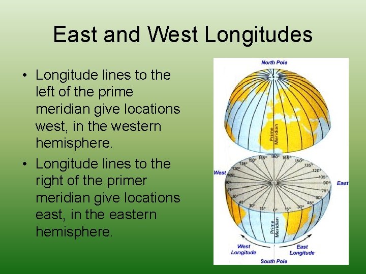 East and West Longitudes • Longitude lines to the left of the prime meridian
