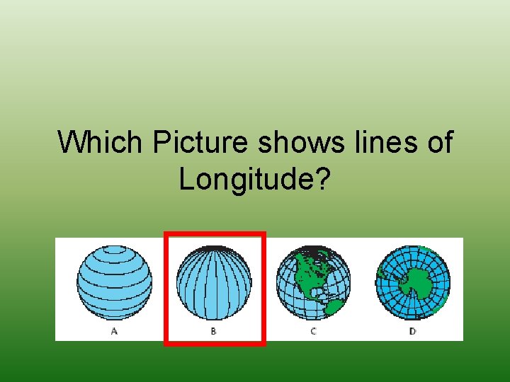 Which Picture shows lines of Longitude? 