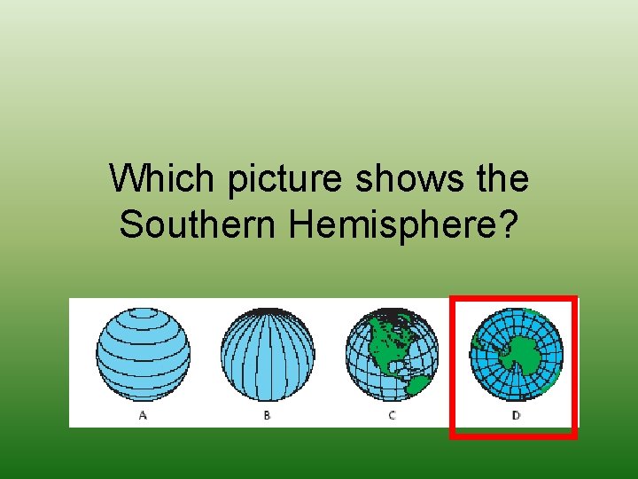 Which picture shows the Southern Hemisphere? 