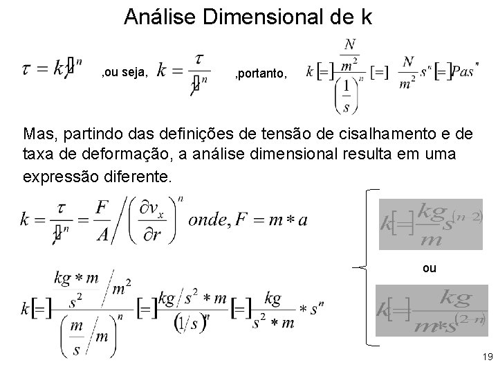 Análise Dimensional de k , ou seja, , portanto, Mas, partindo das definições de