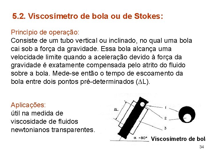 5. 2. Viscosímetro de bola ou de Stokes: Princípio de operação: Consiste de um