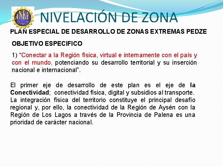 NIVELACIÓN DE ZONA PLAN ESPECIAL DE DESARROLLO DE ZONAS EXTREMAS PEDZE OBJETIVO ESPECIFICO 1)