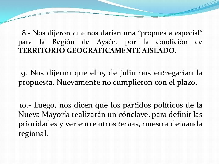 8. - Nos dijeron que nos darían una “propuesta especial” para la Región de