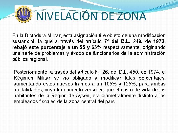 NIVELACIÓN DE ZONA En la Dictadura Militar, esta asignación fue objeto de una modificación