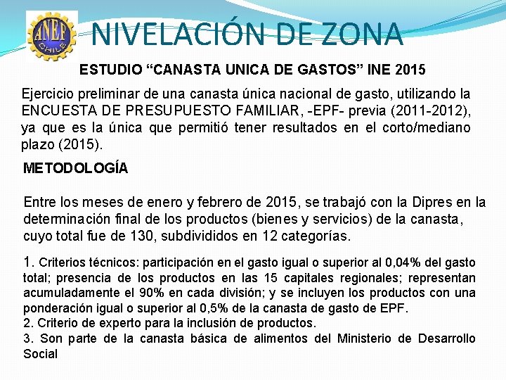 NIVELACIÓN DE ZONA ESTUDIO “CANASTA UNICA DE GASTOS” INE 2015 Ejercicio preliminar de una