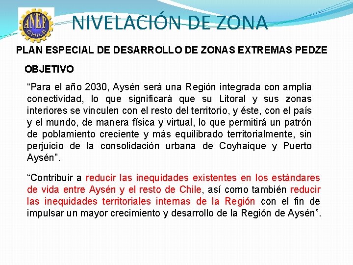 NIVELACIÓN DE ZONA PLAN ESPECIAL DE DESARROLLO DE ZONAS EXTREMAS PEDZE OBJETIVO “Para el