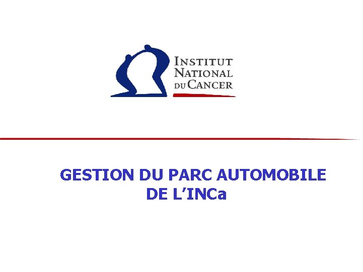 GESTION DU PARC AUTOMOBILE DE L’INCa 