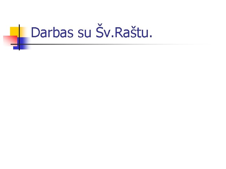 Darbas su Šv. Raštu. 