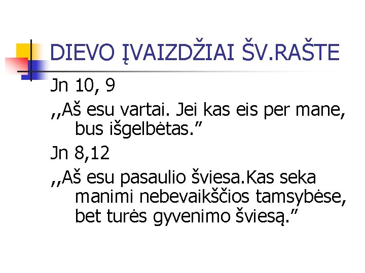 DIEVO ĮVAIZDŽIAI ŠV. RAŠTE Jn 10, 9 , , Aš esu vartai. Jei kas